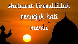 Sholawat-Birosulillah Penyejuk Hati Penambah Iman