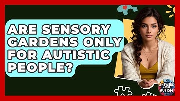Are Sensory Gardens Only For Autistic People? - Answers About Autism