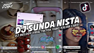 DJ MELODY VIRAL TIKTOK YANG KALIAN CARI!! - DJ SUNDA NISTA SLOWED BY ASEP FVNKY WG
