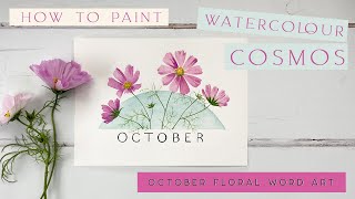 How To Paint Watercolour Cosmos | October Floral Word Art