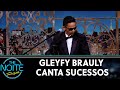 Gleyfy Brauly canta sucessos  | The Noite (20/06/19)