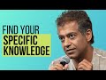 Naval | How to Find your Specific Knowledge (Necessary Skill to Get Rich)  [with Eric Jorgenson]