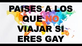 Donde NO viajar si eres GAY