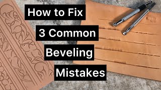 How to fix 3 common beveling mistakes