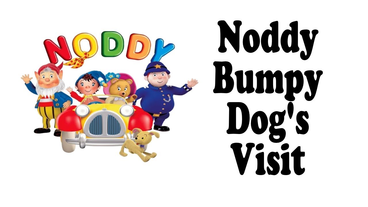 make way for noddy bumpy dog visit