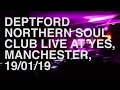 Deptford northern soul club live at yes manchester 190119