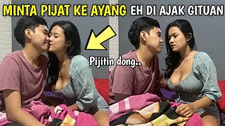 Prank Minta Pijat Ke Ayang Eh Malah Di Ajak 