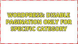 Wordpress: Disable pagination only for specific category (2 Solutions!!) Wealth