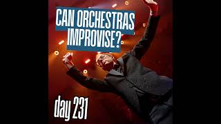 Day 231: Can Orchestras Improvise