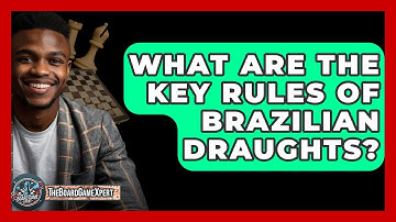 What Are The Key Rules Of Brazilian Draughts? - The Board Game Xpert