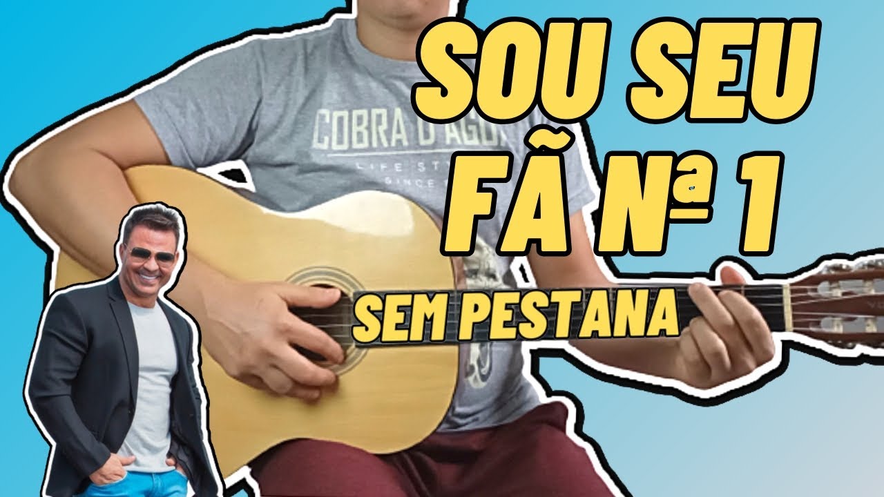 Como Tocar SOU SEU FÃ N°1 Eduardo Costa no Violão Simplificada Sem Pestana