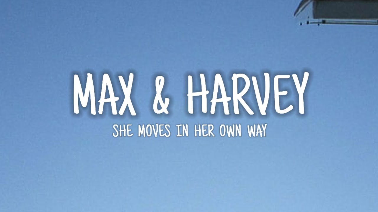 Max & Harvey - She Moves In Her Own Way (Lyrics) - YouTube