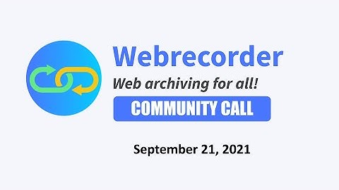 Webrecorder Community Call (September 2021)