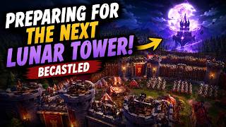 Preparing for the next Lunar Tower Becastled! part 14