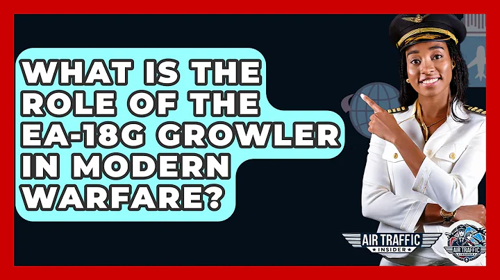 What Is The Role Of The EA-18G Growler In Modern Warfare? - Air Traffic Insider