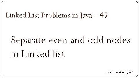 Linked List Problems in Java - 45: Separate even and odd nodes in Linked list