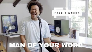 Man Of Your Word( Maverick City)  | Free 2 Wrshp