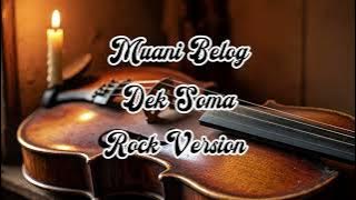 Dek Soma - Muani Belog Cover Rock Version 