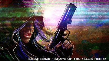 Ed Sheeran - Shape Of You (Ellis Remix)