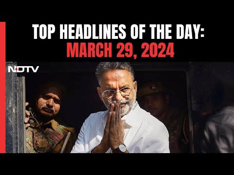 Mukhtar Ansari Died | Gangster-Politician Mukhtar Ansari Dies | Top Headlines Of The Day: March 29 - NDTV