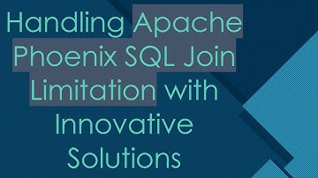 Handling Apache Phoenix SQL Join Limitation with Innovative Solutions