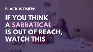 5 Ways I Make Sabbaticals Accessible for Black Women