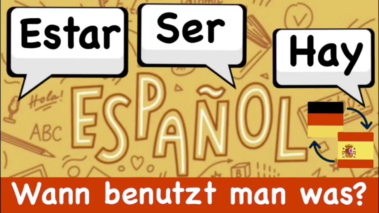Wann Benutzt Man Ser Und Estar Wann benutzt man was? Ser Estar und Hay | Spanisch für Anfänger - YouTube