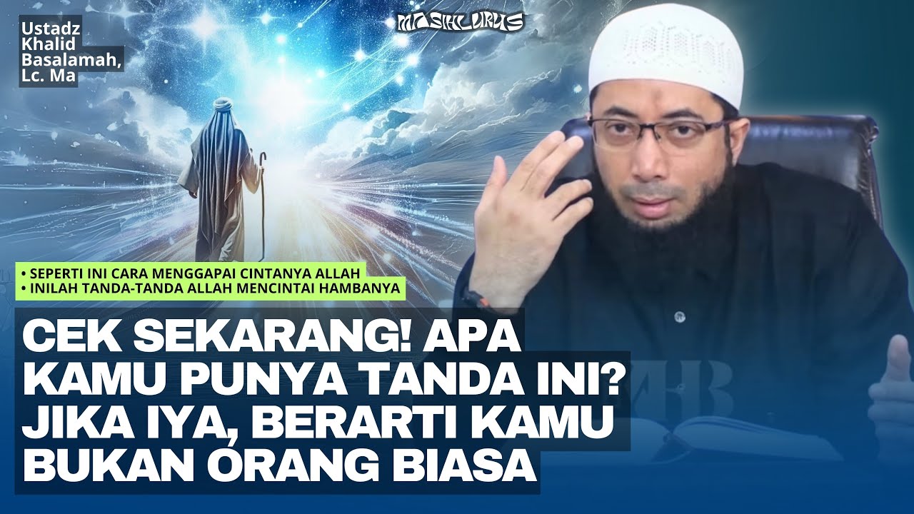 Tanda-tanda Bahwa Anda Sudah Dicintai Allah | Ustadz Khalid Basalamah