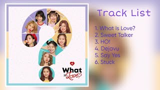 [Full Album] T W I C E (트와이스) - WHAT IS LOVE (5th Mini Album)