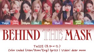 TWICE (트와이스) - BEHIND THE MASK (Color coded Han/Rom/Eng lyrics)