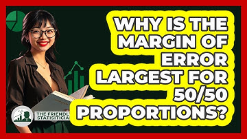 Why Is The Margin Of Error Largest For 50/50 Proportions? - The Friendly Statistician