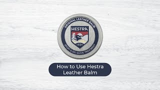 How to Use Hestra Leather Balm