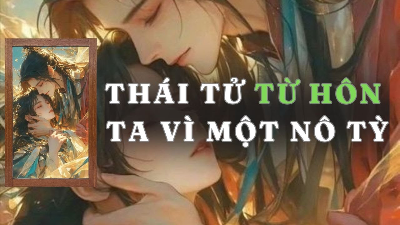[ TRUYỆN AUDIO ] THÁI TỬ TỪ HÔN TA VÌ MỘT NÔ TỲ  - FULL | GIANG TUỆ MẪN AUDIO CHỮA LÀNH | REVIEW |