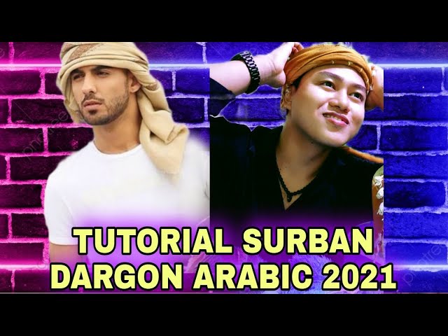 TUTORIAL SURBAN / IMAMAH Versi ARABIC  DARGON 2021 (MOH ARVIN) class=