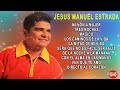 Jesus manuel estrada  grandes exitos vol 1