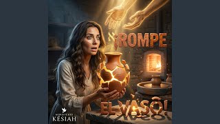 ROMPE EL VASO