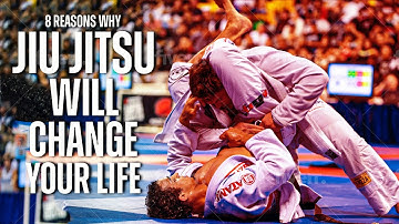 Jiu Jitsu Will Change Your Life, 8 Reasons Why