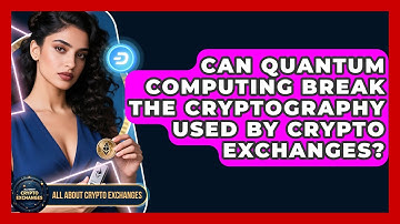 Can Quantum Computing Break the Cryptography Used by Crypto Exchanges? - All About Crypto Exchanges