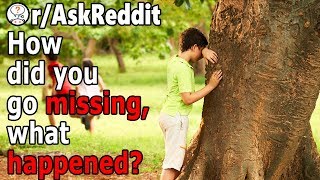 Redditors Who Were a Missing Person What's Your Story (r/AskReddit)