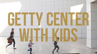Los Angeles With Kids: The Getty Center