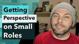Getting Perspective on Small Roles