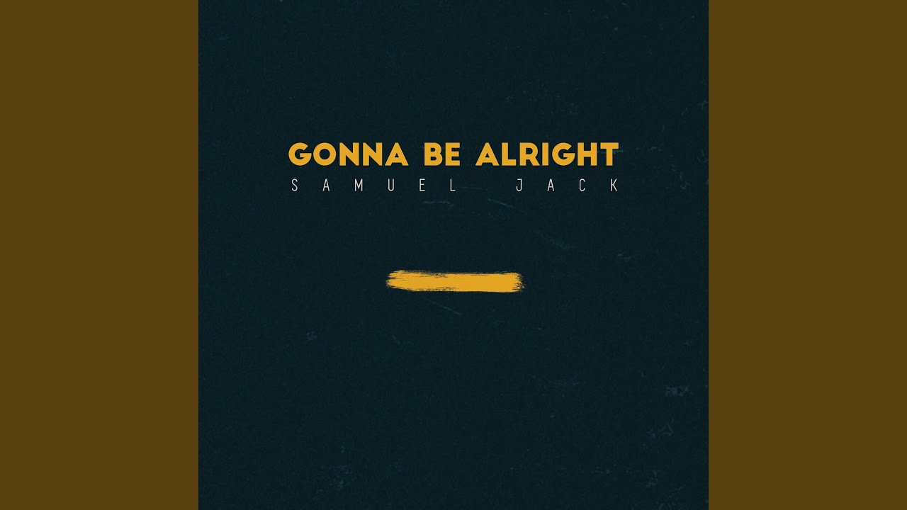 Gonna Be Alright YouTube