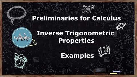 Preliminaries for Calculus - Inverse Trigonometric Properties