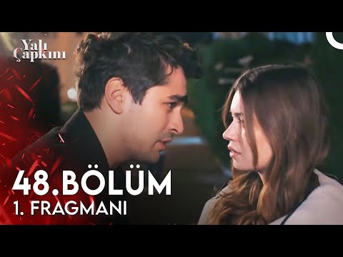 Yalı Çapkını 48. Bölüm 1. Fragmanı | Birbirimizi Bu Kadar Severken Bitemez!