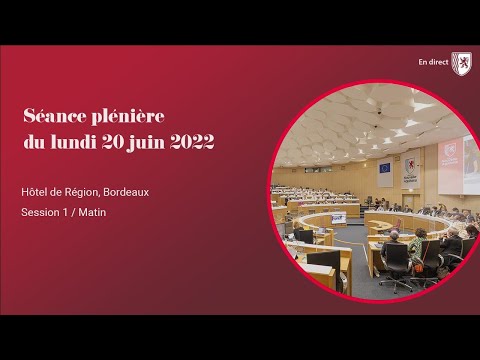 Séance plénière Nouvelle-Aquitaine du lundi 20 juin 2022, session 1, 10h