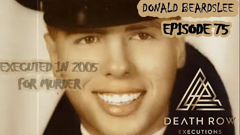 Death Row Executions ep 75 DONALD BEARDSLEE