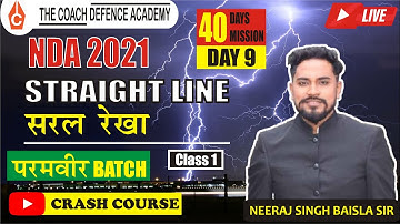 PARAMVEER BATCH | STRAIGHT LINES | CLASS 1 | DAY 9 | NDA CRASH COURSE | MISSION 40 DAYS | THE COACH