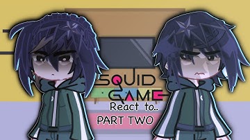 Squid Game react to || PART TWO || 2X SPEED || SPOILERS || READ DESC ||