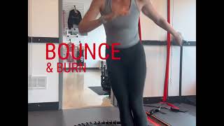 BOUNCE & BURN