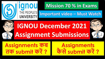 IGNOU December 2021 Assignments Submission : Last date to submit ? : How to submit ? :  Must Watch